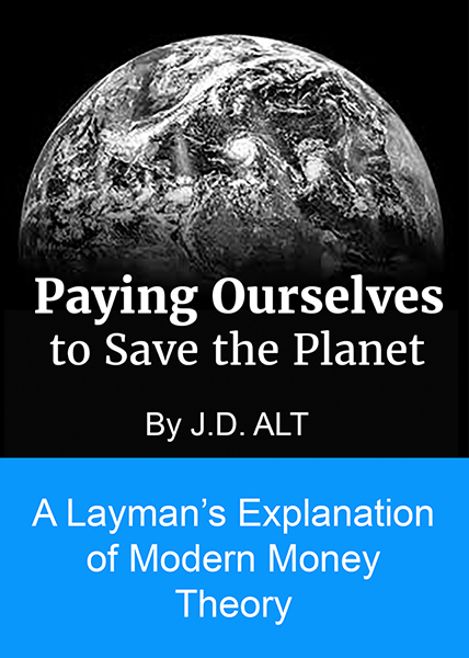 Paying Ourselves to Save the Planet. A Layman's Explanation of Modern Money Theory